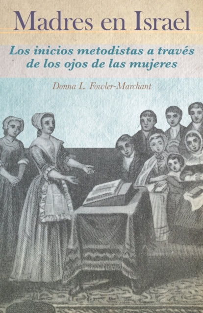 Madres en Israel: Los inicios del metodismo a