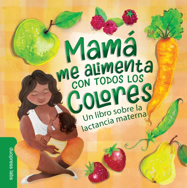 Mamá Me Alimenta Con Todos Los Colores: Un Libro