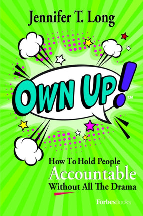 Own Up!: How to Hold People Accountable Without