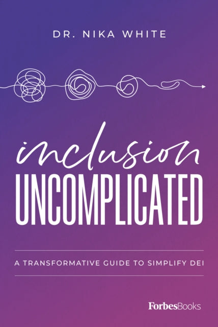 Inclusion Uncomplicated: A Transformative Guide