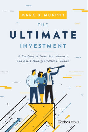 The Ultimate Investment: A Roadmap to Grow Your