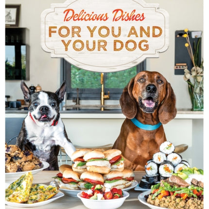 Delicious Dishes For You And Your Dog