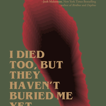 I Died Too, But They Haven't Buried Me Yet