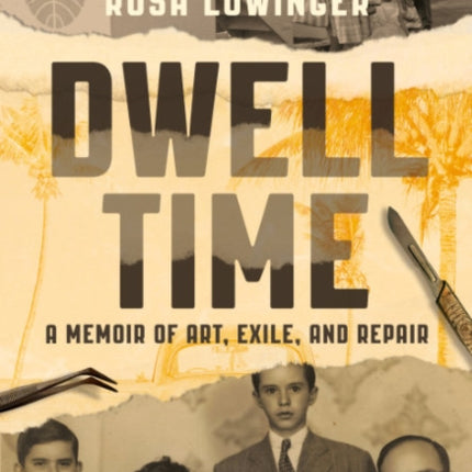 Dwell Time: A Memoir of Art, Exile, and Repair