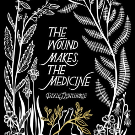 The Wound Makes the Medicine