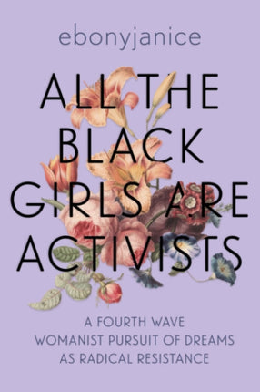 All the Black Girls are Activists: A Fourth Wave