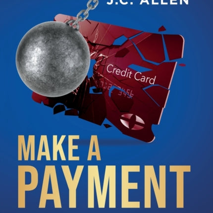 Make A Payment: How to Decimate Credit Cards with Debt Consolidation to obtain Financial Peace of Mind