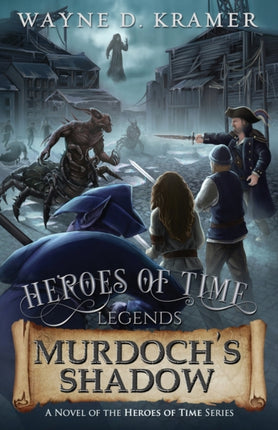 Heroes of Time Legends Murdochs Shadow