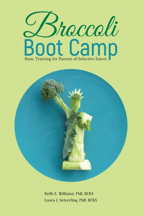 Broccoli Boot Camp: Basic Training for Parents of