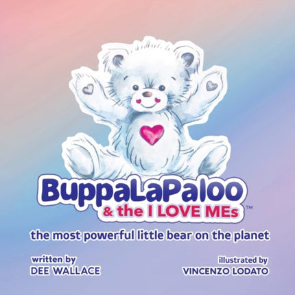BuppaLaPaloo & The I Love MEs: The most powerful little bear on the planet