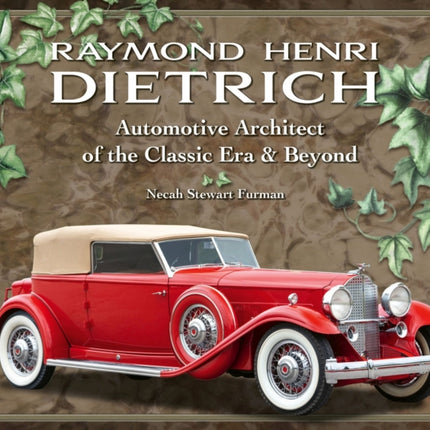 Raymond Henri Dietrich: Automotive Architect of the Classic Era & Beyond