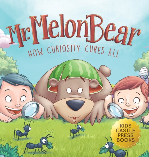 Mr. Melon Bear: How Curiosity Cures All: A fun