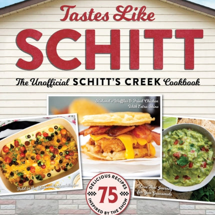 Tastes Like Schitt: The Unofficial Schitt's Creek Cookbook