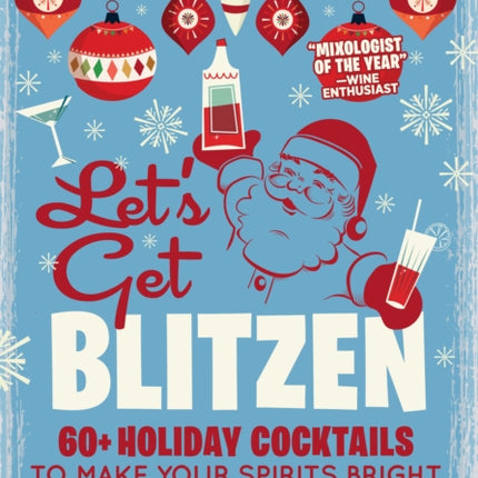 Let's Get Blitzen: 60  Holiday Cocktails to Make Your Spirits Bright