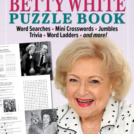 The Unofficial Betty White Puzzle Book: Word  Searches – Mini Crosswords – Jumbles – Trivia – Word Ladders – And more!