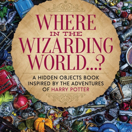 Where in the Wizarding World...?: A hidden objects picture book inspired by the adventures of Harry Potter