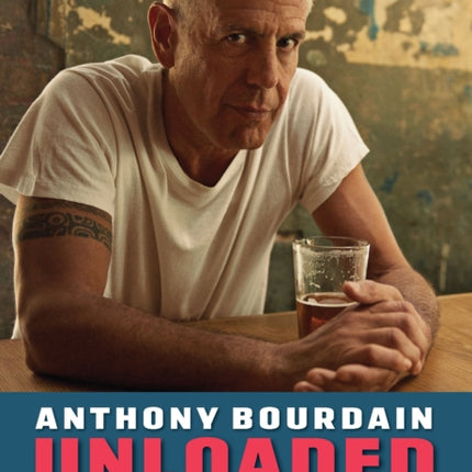 Anthony Bourdain Unloaded