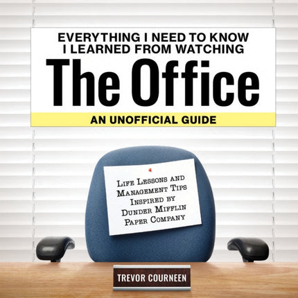 EverythingI Need to Know I Learned from Watching The Office