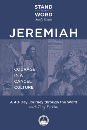 Jeremiah: Courage in a Cancel Culture: A 40-Day Journey Through the Word