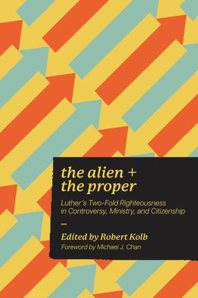 The Alien and the Proper: Luther's Two-Fold