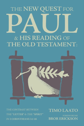 The New Quest for Paul & His Reading of the Old Testament: The Contrast Between the  Letter  & the  Spirit  in 2 Corinthians 3:1-18