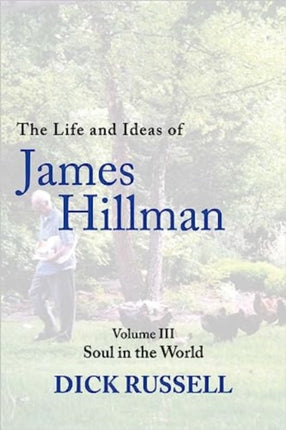 The Life and Ideas of James Hillman: Volume III