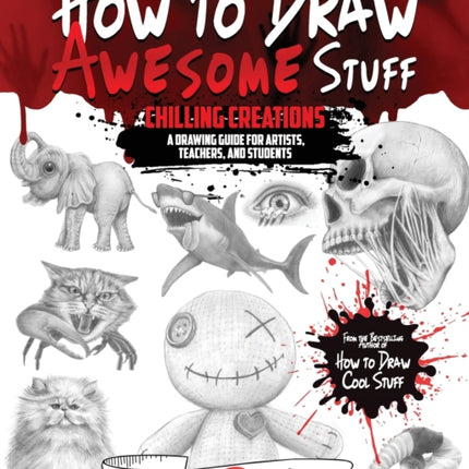 How to Draw Awesome Stuff: Chilling Creations: A Drawing Guide for Artists, Teachers and Students