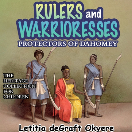 Rulers and Warrioresses: Protectors of Dahomey