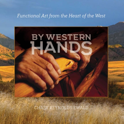 By Western Hands: Functional Art from the Heart of the West