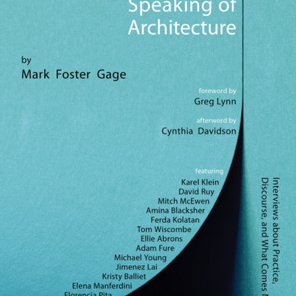 Speaking of Architecture: Interviews About What Comes Next, with Mark Foster Gage