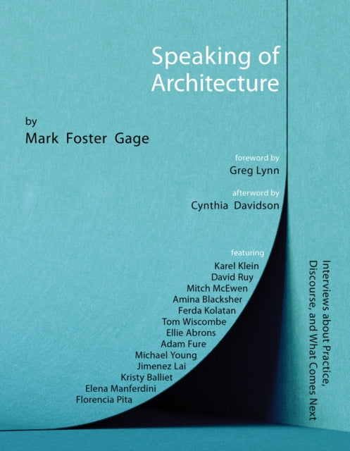 Speaking of Architecture: Interviews About What Comes Next, with Mark Foster Gage