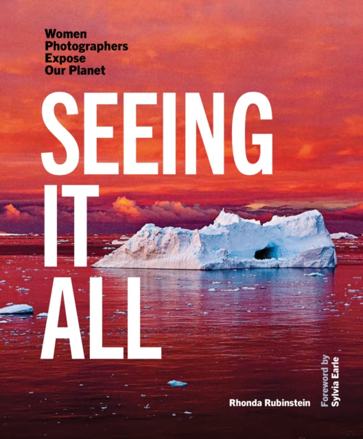 Seeing It All: Women Photographers Expose our