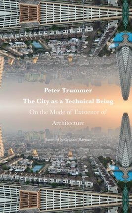 The City as a Technical Being: On the Mode of Existence of Architecture