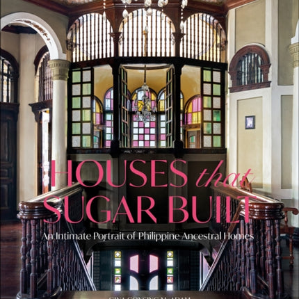 Houses that Sugar Built: An Intimate Portrait of