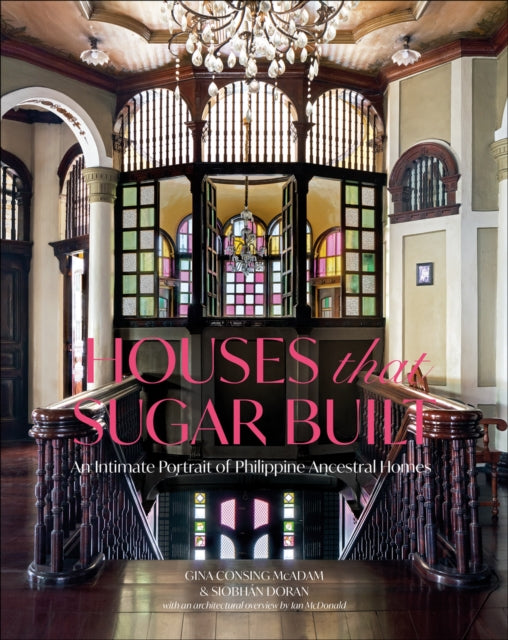 Houses that Sugar Built: An Intimate Portrait of