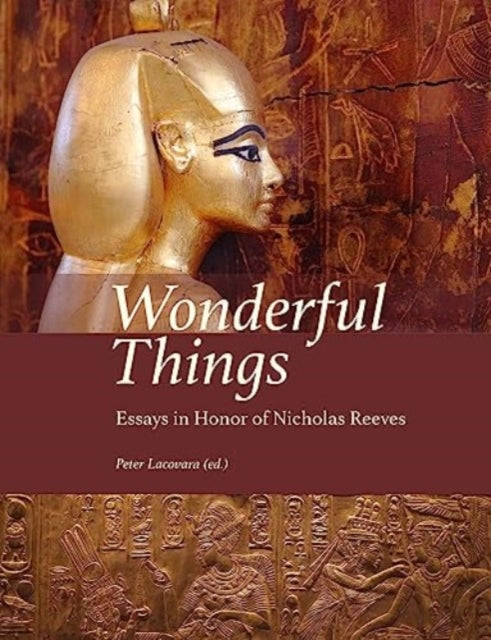 Wonderful Things: Essays in Honor of Nicholas Reeves