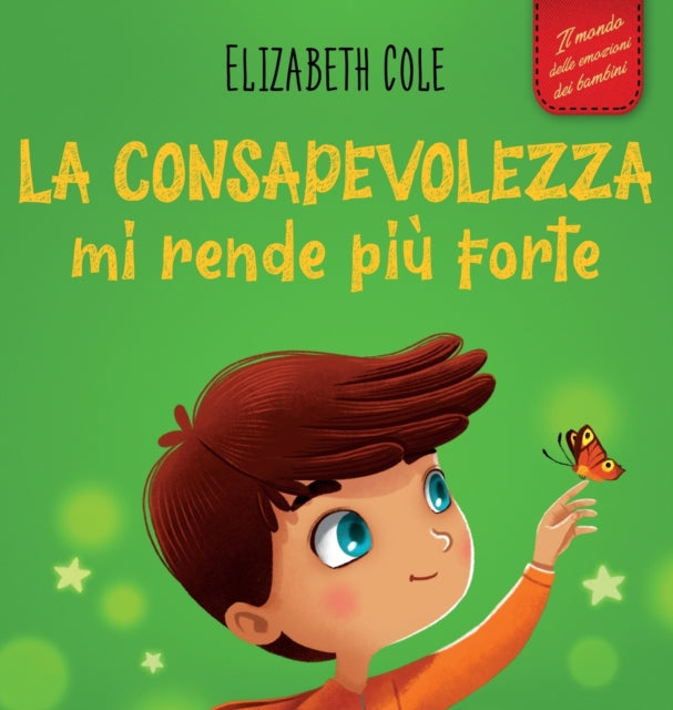 La consapevolezza mi rende più forte: Libro illustrato sulla mindfulness per ritrovare la calma, restare concentrati e superare l'ansia (Il mondo delle emozioni dei bambini)