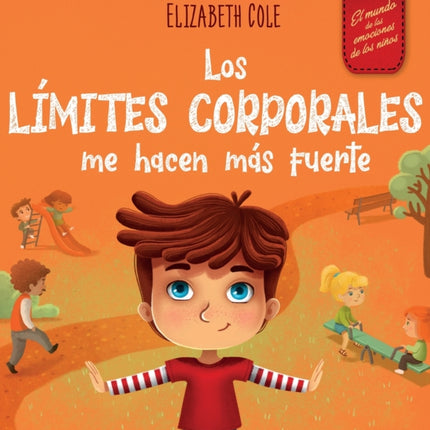 Los límites corporales me hacen más fuerte: Libro para niños sobre seguridad corporal, espacio personal, partes privadas y consentimiento, que enseña habilidades sociales y la conciencia corporal