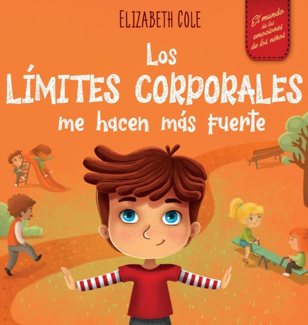 Los límites corporales me hacen más fuerte: Libro para niños sobre seguridad corporal, espacio personal, partes privadas y consentimiento, que enseña habilidades sociales y la conciencia corporal