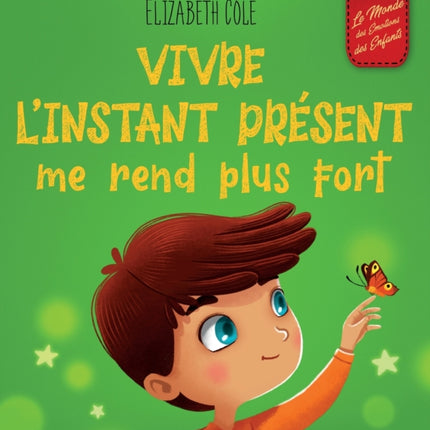 Vivre l'instant présent me rend plus fort: Livre pour enfants, pour retrouver le calme, rester concentré et surmonter l'anxiété (Le monde des émotions des enfants)