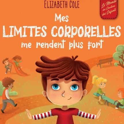 Mes limites corporelles me rendent plus fort: Un livre pour enfants traitant de la sécurité corporelle, de l'espace personnel et du consentement, qui leur apprend les compétences sociales