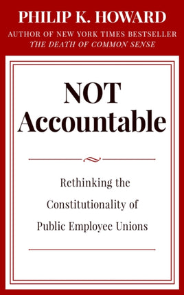 Not Accountable: Rethinking the Constitutionality of Public Employee Unions