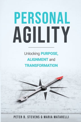 Personal Agility: Unlocking Purpose, Alignment,