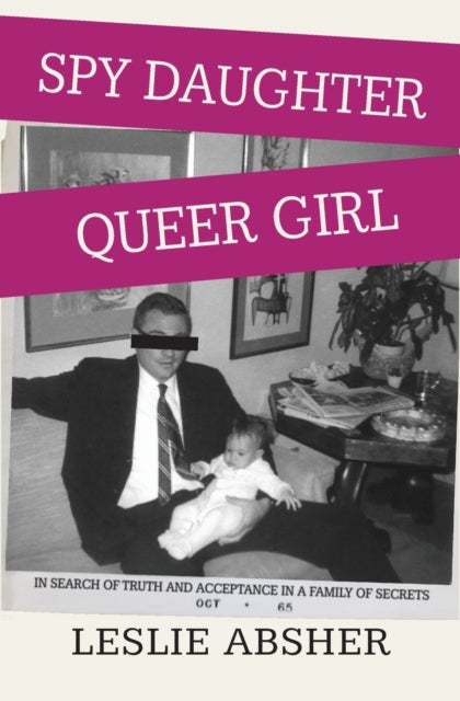 Spy Daughter, Queer Girl: In Search of Truth and