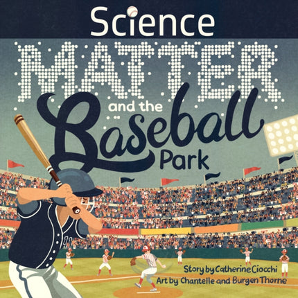 Science, Matter and the Baseball Park