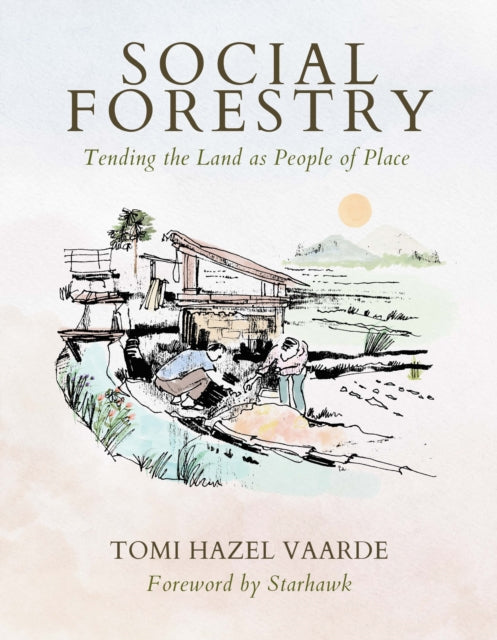 Social Forestry: Tending the Land as People of Place