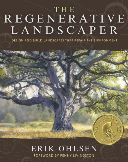 The Regenerative Landscaper: Design and Build Landscapes That Repair the Environment