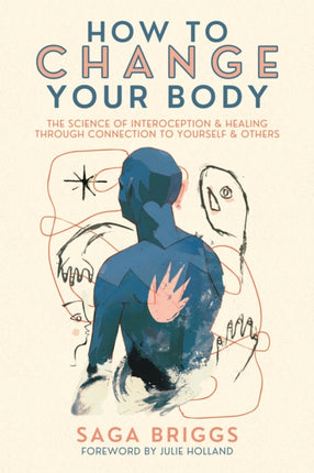 How to Change Your Body: What the Science of Interoception Can Teach Us About Healing through Connection