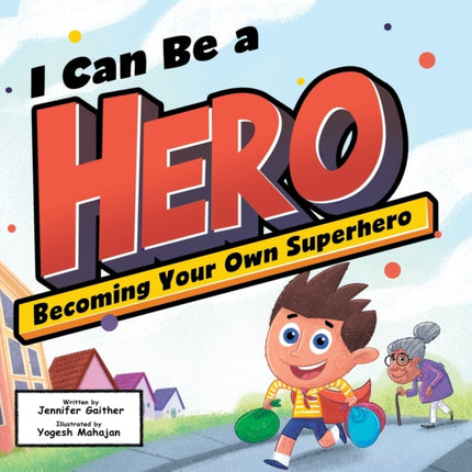 I Can Be a Hero: Becoming Your Own Superhero