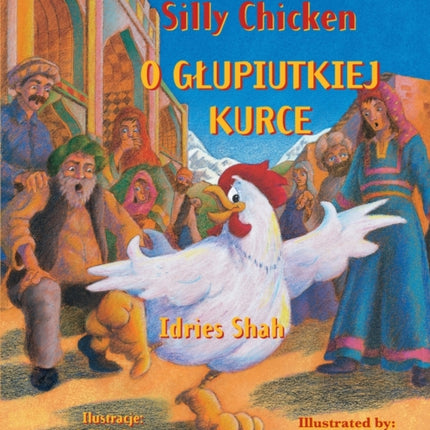 The Silly Chicken / O GLUPIUTKIEJ KURCE: Bilingual English-Polish Edition / Wydanie dwujęzyczne angielsko-polskie